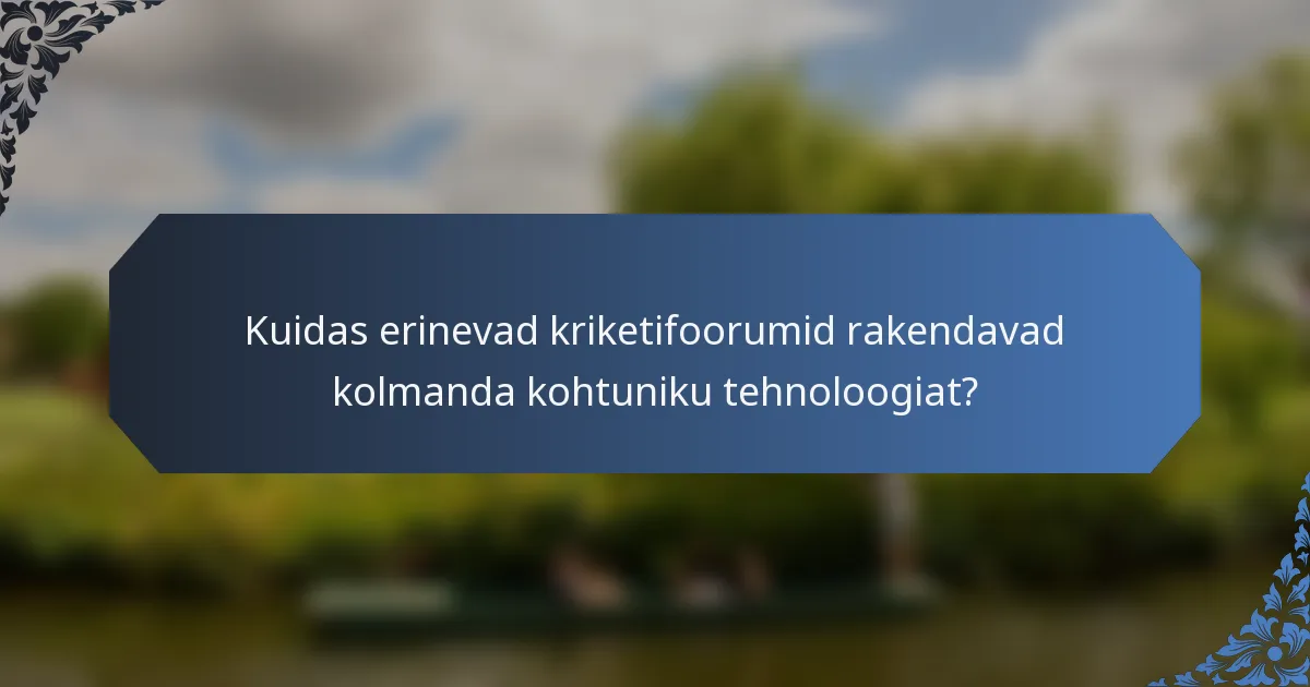 Kuidas erinevad kriketifoorumid rakendavad kolmanda kohtuniku tehnoloogiat?