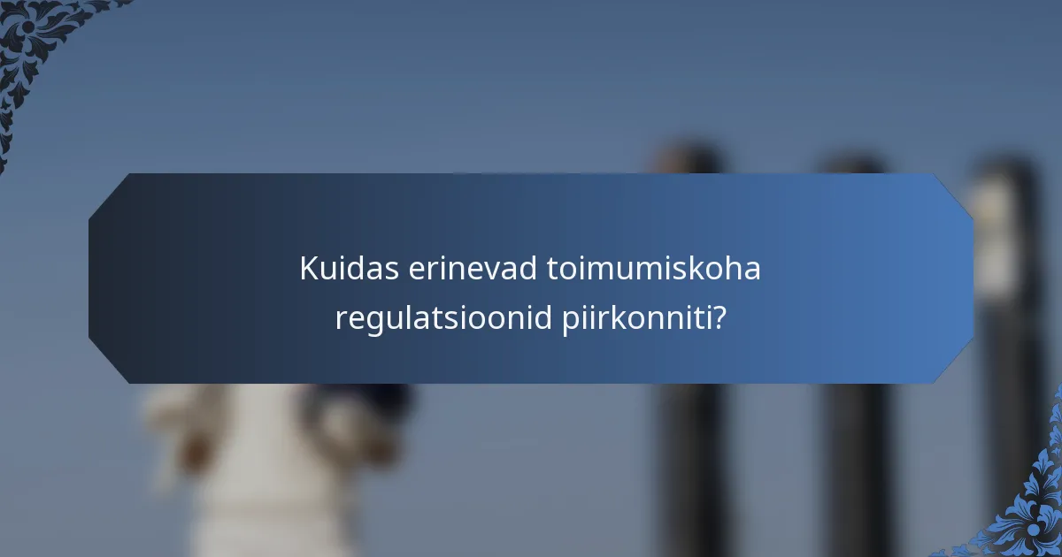 Kuidas erinevad toimumiskoha regulatsioonid piirkonniti?
