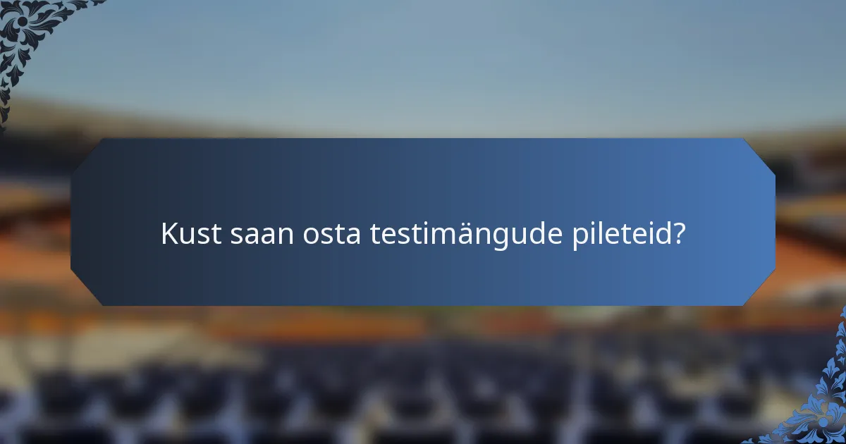 Kust saan osta testimängude pileteid?