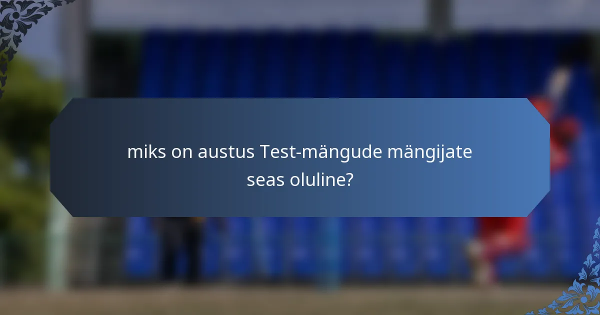 miks on austus Test-mängude mängijate seas oluline?