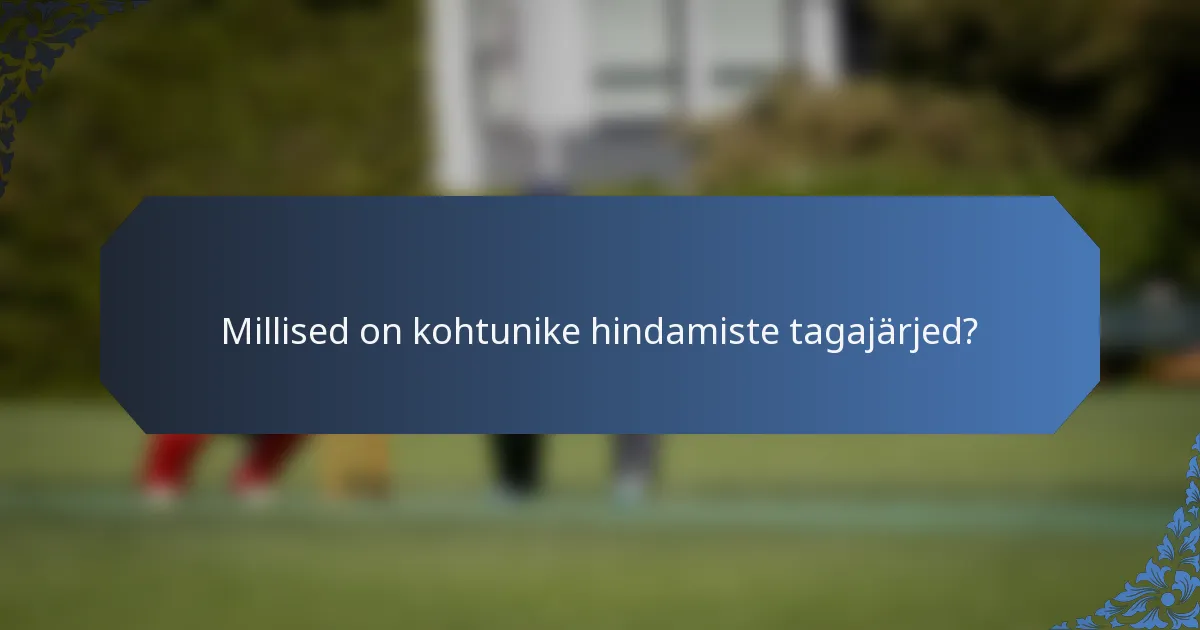 Millised on kohtunike hindamiste tagajärjed?