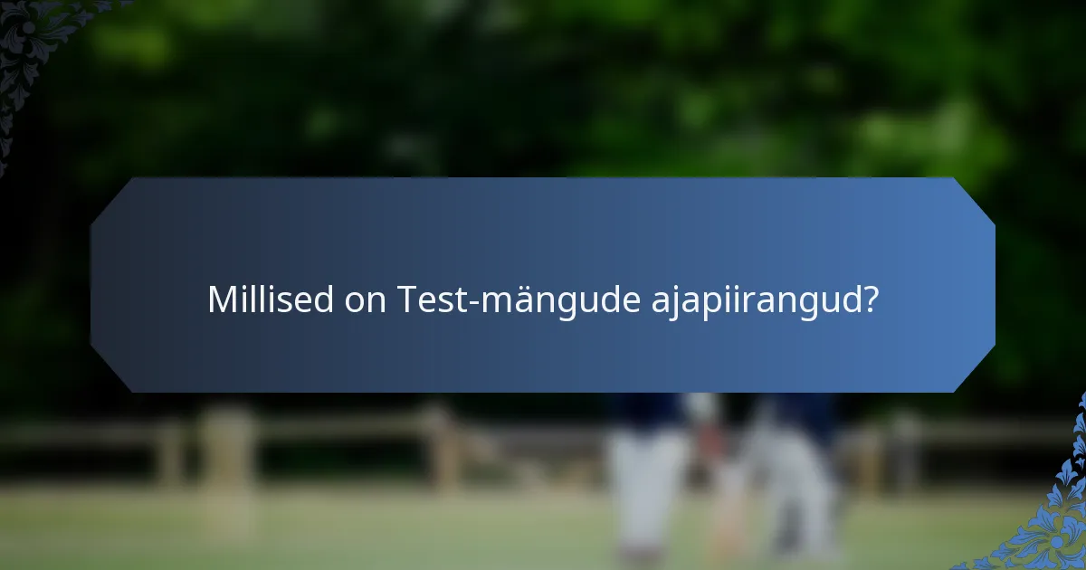 Millised on Test-mängude ajapiirangud?
