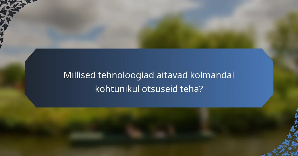 Millised tehnoloogiad aitavad kolmandal kohtunikul otsuseid teha?